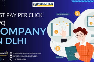 The Best Pay Per Click (PPC) Company in Delhi: Why Modulation Digital Stands Out